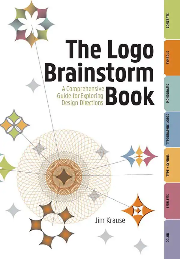 The Logo Brainstorm Book : A Comprehensive Guide for Exploring Design Directions