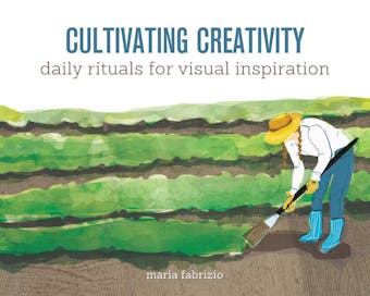 Cultivating Creativity: Daily Rituals for Visual Inspiration - Maria Fabrizio