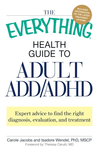 The Everything Health Guide to Adult ADD/ADHD: Expert advice to find the right diagnosis, evaluation and treatment