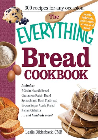 The Everything Bread Cookbook - Leslie Bilderback
