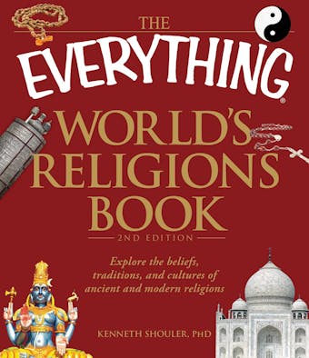 The Everything World's Religions Book: Explore the beliefs, traditions, and cultures of ancient and modern religions