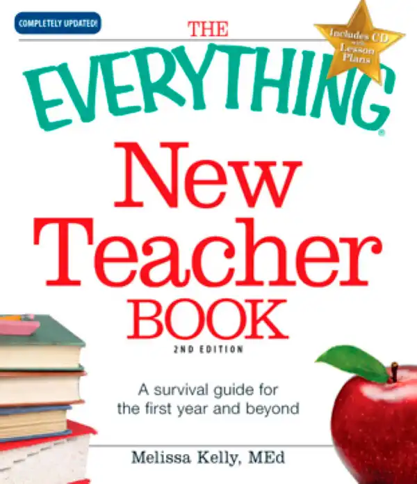 The Everything New Teacher Book : A Survival Guide for the First Year and Beyond
