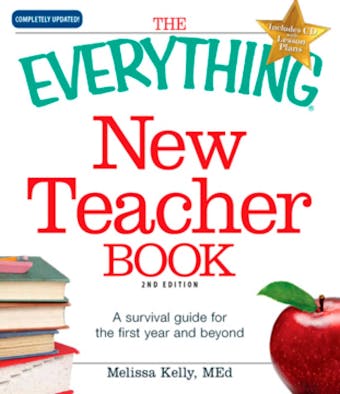 The Everything New Teacher Book: A Survival Guide for the First Year and Beyond - Melissa Kelly