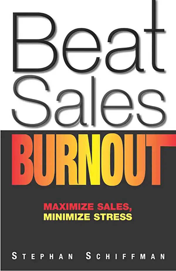 Beat Sales Burnout : Maximize Sales, Minimize Stress
