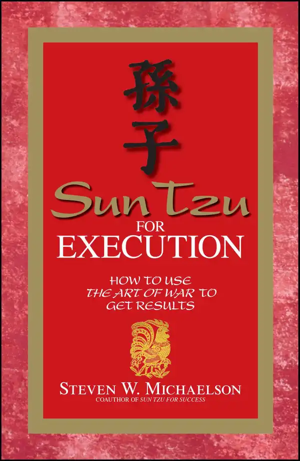 Sun Tzu for Execution : How to Use the Art of War to Get Results