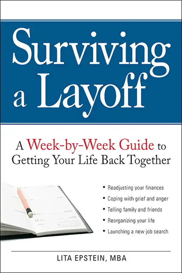 Surviving a Layoff : A Week-by-Week Guide to Getting Your Life Back Together
