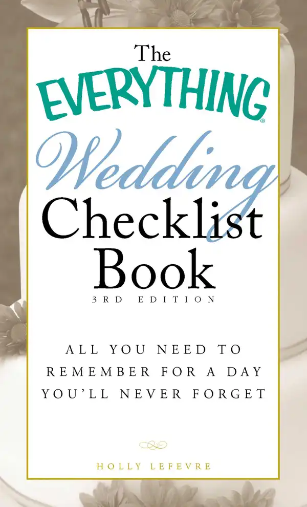 The Everything Wedding Checklist Book: All you need to remember for a day you'll never forget