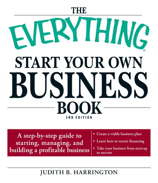 The Everything Start Your Own Business Book : A step-by-step guide to starting, managing, and building a profitable business