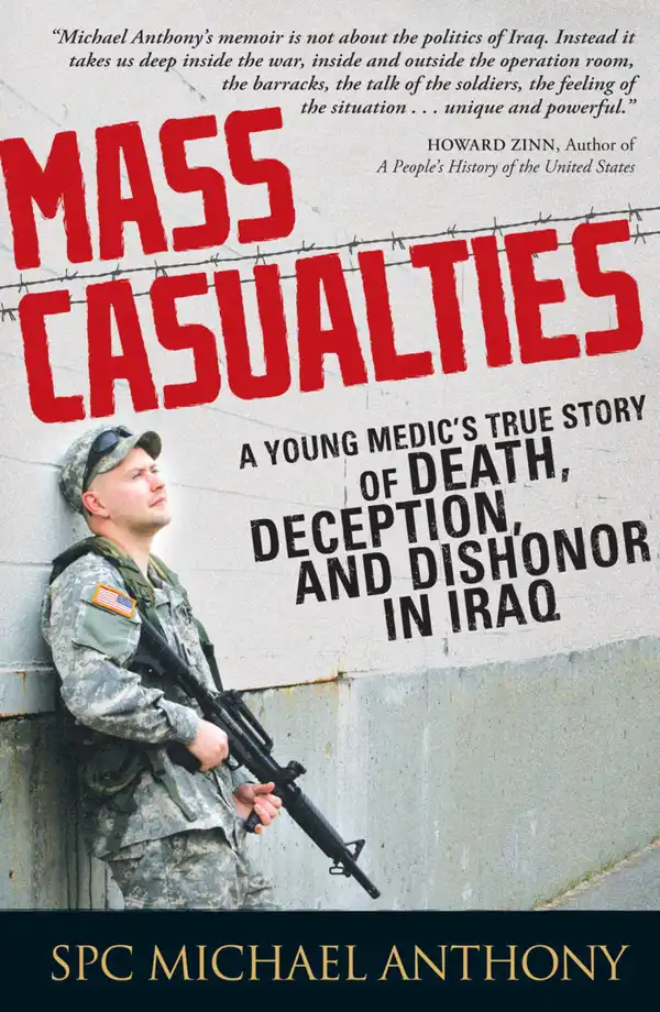 Mass Casualties: A Young Medic's True Story of Death, Deception, and Dishonor in Iraq