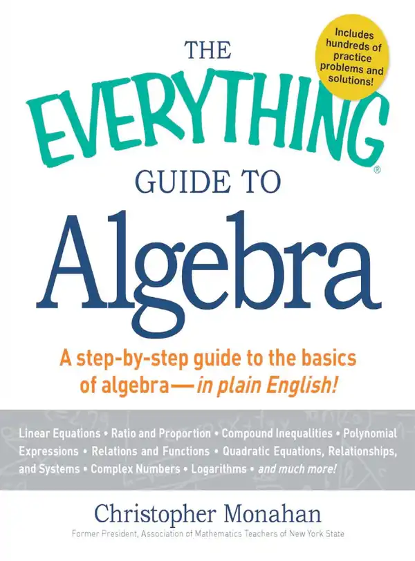 The Everything Guide to Algebra : A Step-by-Step Guide to the Basics of Algebra - in Plain English!