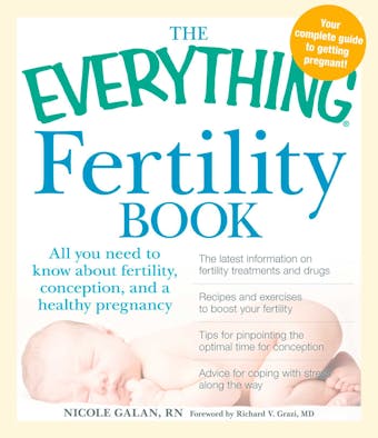 The Everything Fertility Book: All you need to know about fertility, conception, and a healthy pregnancy