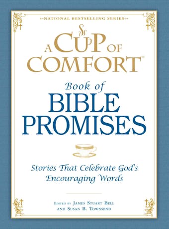 A Cup of Comfort Book of Bible Promises: Stories that celebrate God's encouraging words - undefined
