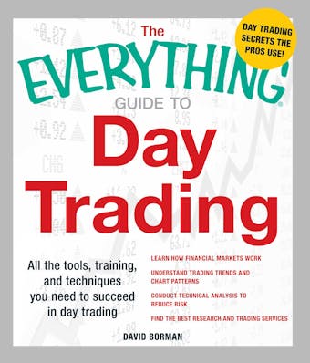 The Everything Guide to Day Trading: All the tools, training, and techniques you need to succeed in day trading
