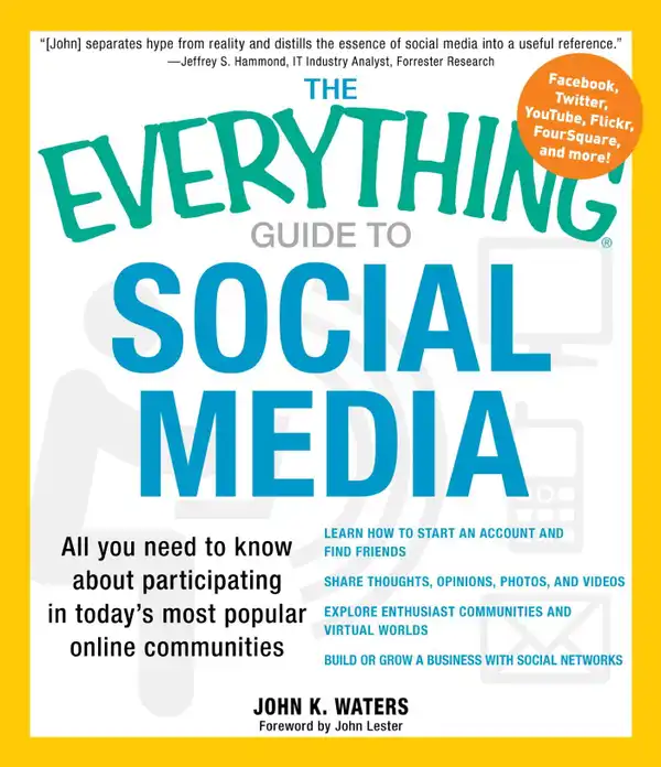 The Everything Guide to Social Media: All you need to know about participating in today's most popular online communities