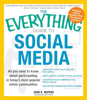 The Everything Guide to Social Media: All you need to know about participating in today's most popular online communities