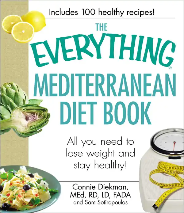 The Everything Mediterranean Diet Book : All you need to lose weight and stay healthy!