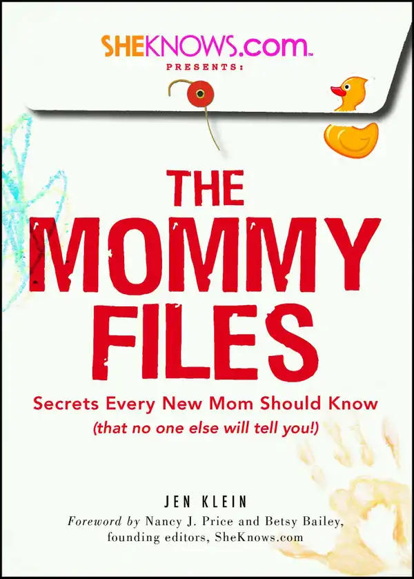 SheKnows.com Presents - The Mommy Files : Secrets Every New Mom Should Know (that no one else will tell you!)