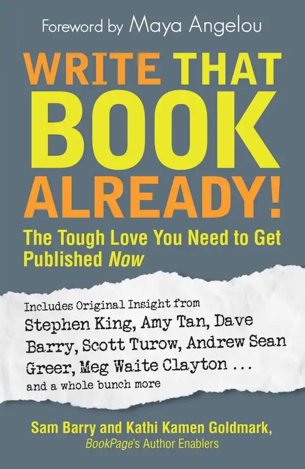 Write That Book Already! : The Tough Love You Need To Get Published Now