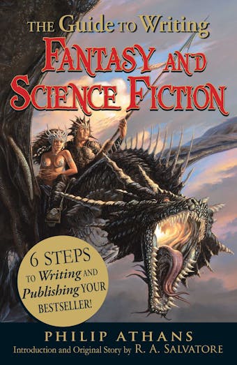 The Guide to Writing Fantasy and Science Fiction: 6 Steps to Writing and Publishing Your Bestseller! - undefined