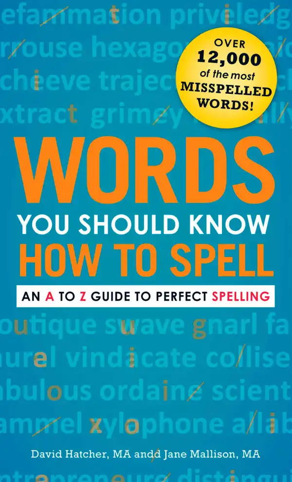 Words You Should Know How to Spell : An A to Z Guide to Perfect Spelling
