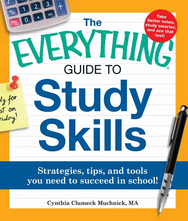 The Everything Guide to Study Skills : Strategies, tips, and tools you need to succeed in school!