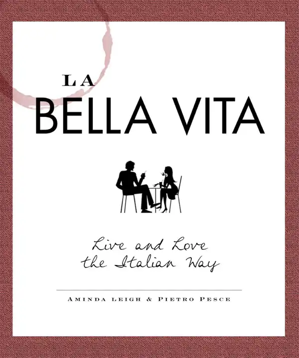 La Bella Vita : Live and Love the Italian Way