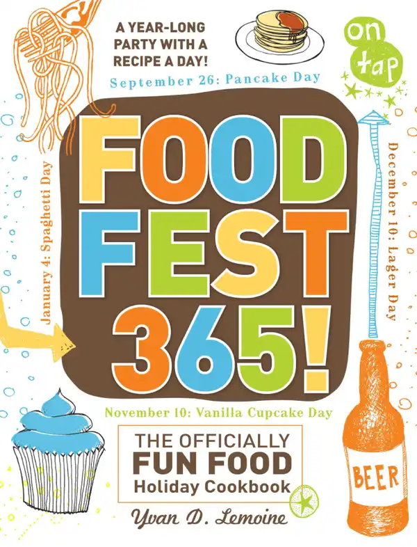 FoodFest 365! : The Officially Fun Food Holiday Cookbook