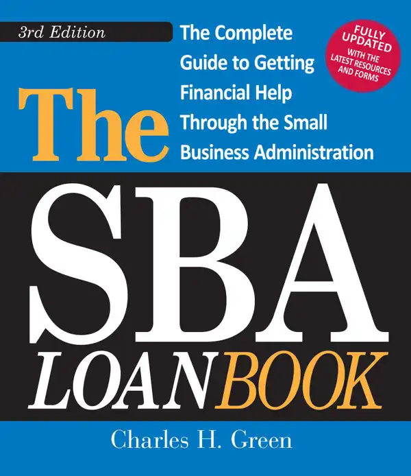 The SBA Loan Book : The Complete Guide to Getting Financial Help Through the Small Business Administration