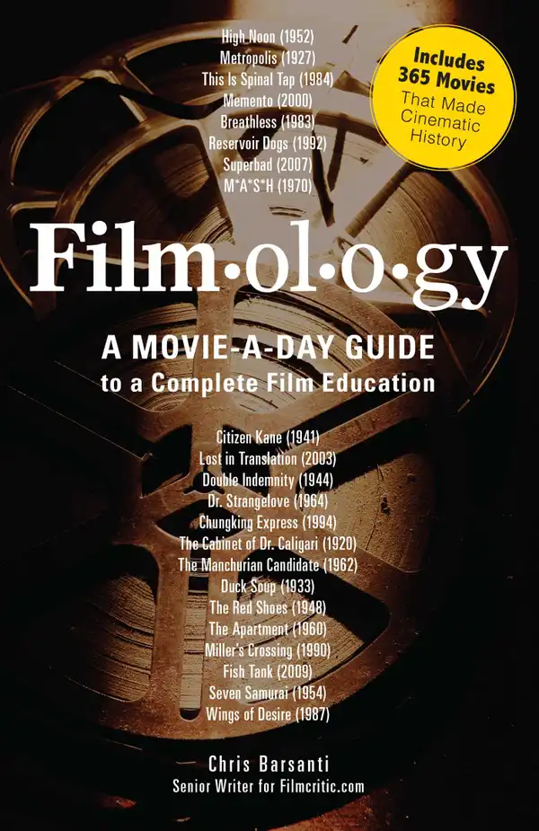 Filmology : A Movie-a-Day Guide to the Movies You Need to Know
