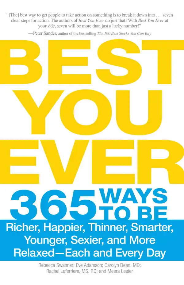 Best You Ever : 365 Ways to be Richer, Happier, Thinner, Smarter, Younger, Sexier, and More Relaxed - Each and Every Day