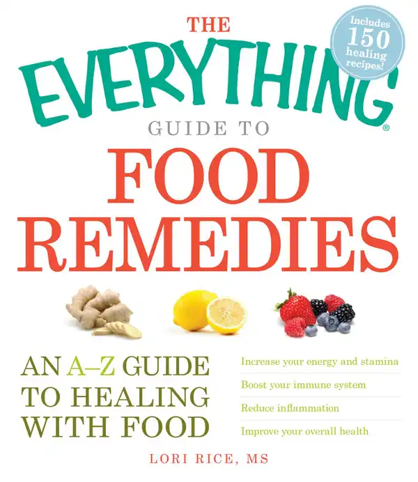 The Everything Guide to Food Remedies : An A-Z guide to healing with food