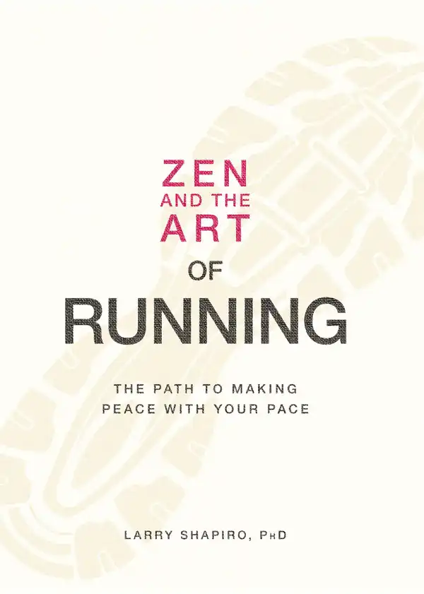 Zen and the Art of Running : The Path to Making Peace with Your Pace