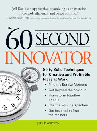 The 60 Second Innovator: Sixty Solid Techniques for Creative and Profitable Ideas at Work - Jeff Davidson