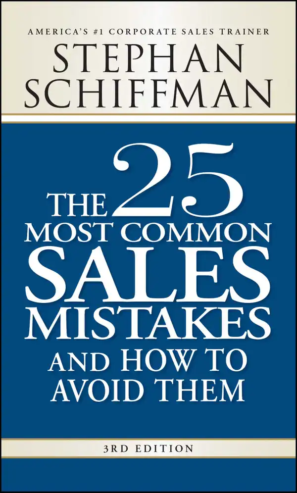 The 25 Most Common Sales Mistakes and How to Avoid Them : . . . And How to Avoid Them