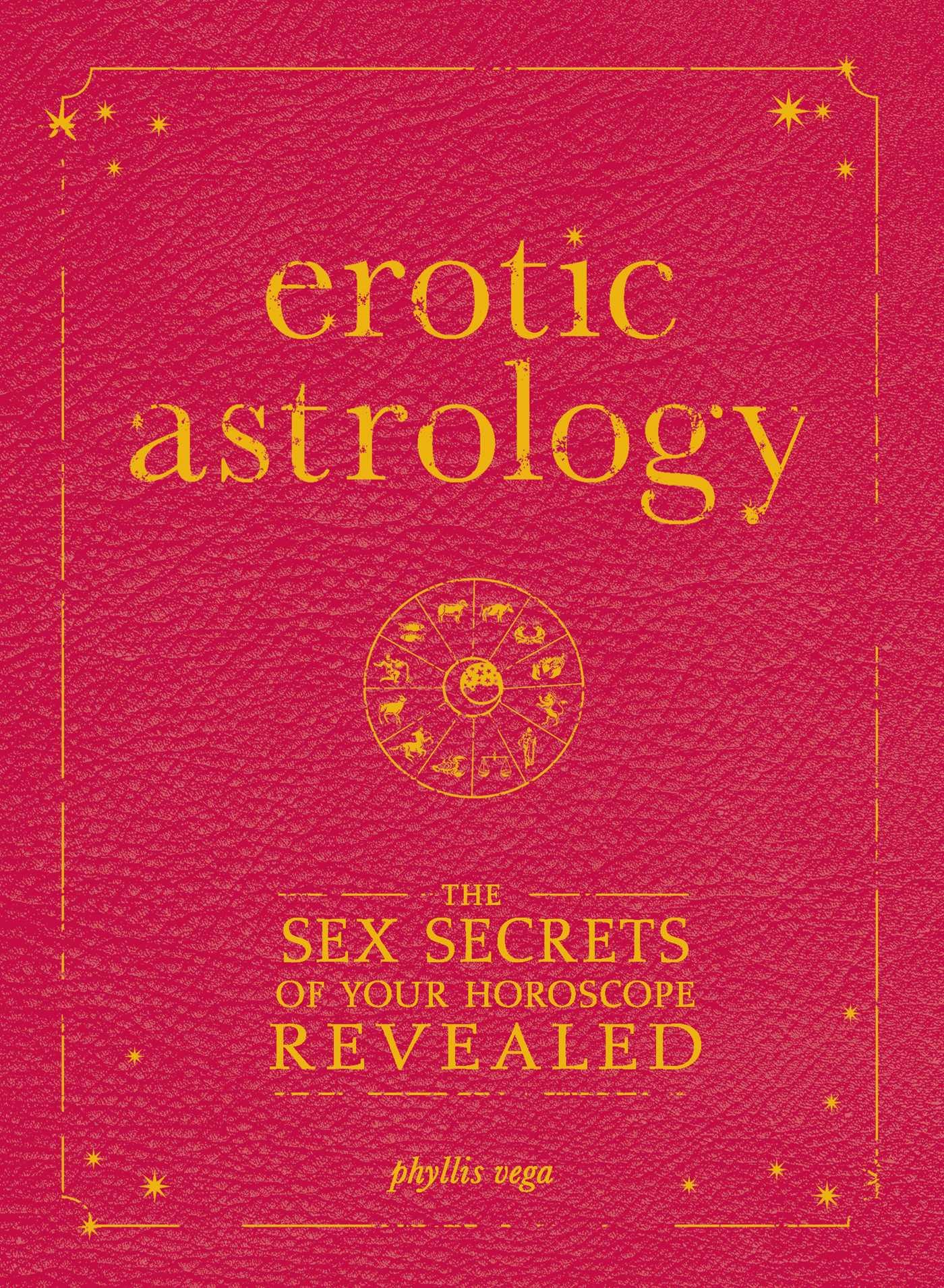 Erotic Astrology: The Sex Secrets Of Your Horoscope Revealed | E-book |  Phyllis Vega | Nextory