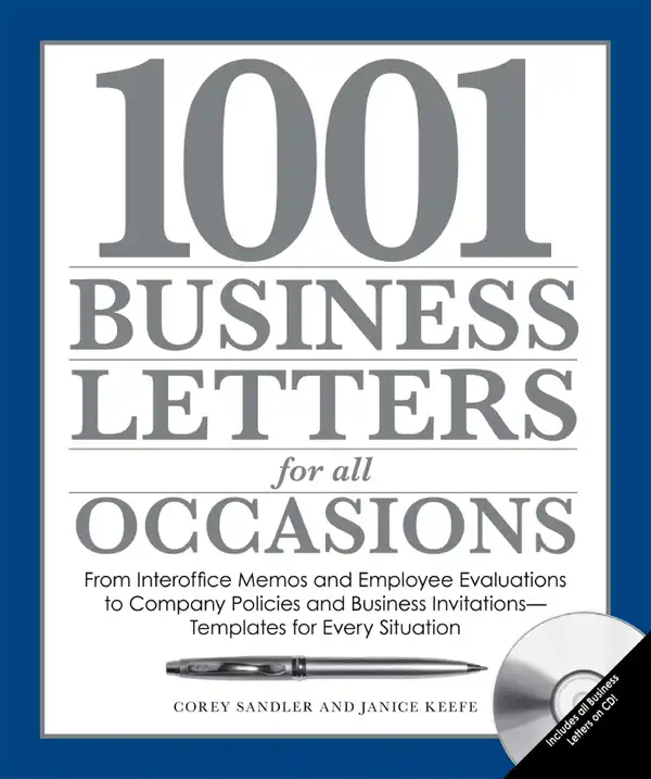 1001 Business Letters for All Occasions : From Interoffice Memos and Employee Evaluations to Company Policies and Business Invitations - Templates for Every Situation