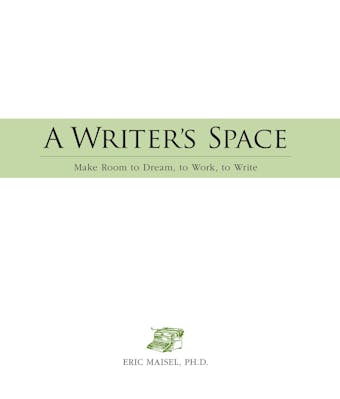 A Writer's Space: Make room to dream, to work, to write - undefined