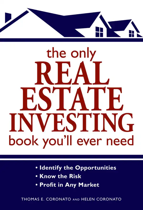 The Only Real Estate Investing Book You'll Ever Need: Identify the Opportunities  Know the Risk  Profit in Any Market