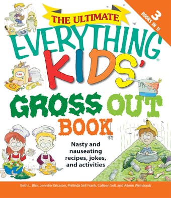 The Ultimate Everything Kids' Gross Out Book: Nasty and nauseating recipes, jokes and activitites - undefined