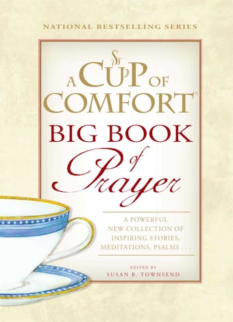 A Cup of Comfort BIG Book of Prayer: A Powerful New Collection of Inspiring Stories, Meditation, Prayers… - Susan B Townsend