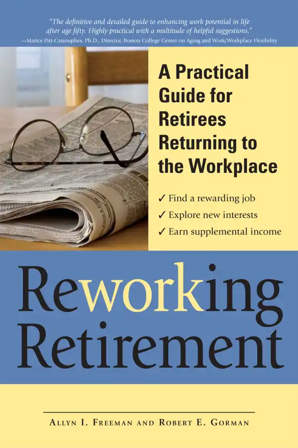 ReWORKing Retirement : A Practical Guide for Seniors Returning to Work