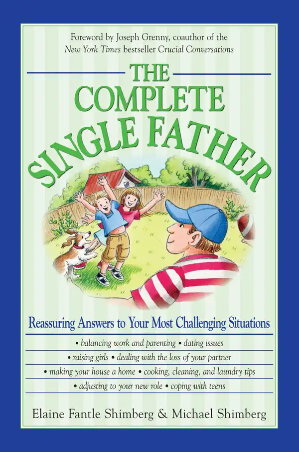 The Complete Single Father : Reassuring Answers to Your Most Challenging Situations