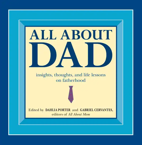 All About Dad : Insights, Thoughts, and Life Lessons on Fatherhood