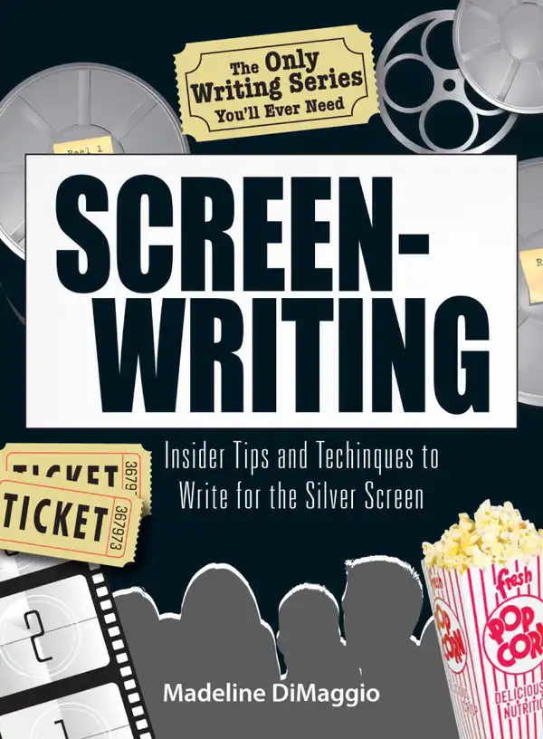The Only Writing Series You'll Ever Need   Screenwriting: Insider Tips and Techniques to Write for the Silver Screen!