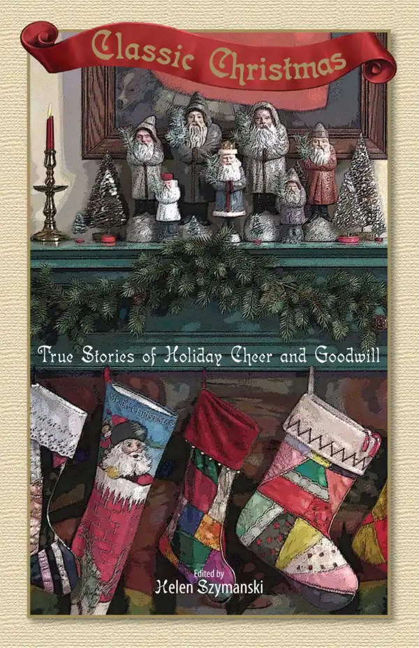 Classic Christmas : True Stories of Hoilday Cheer and Goodwill