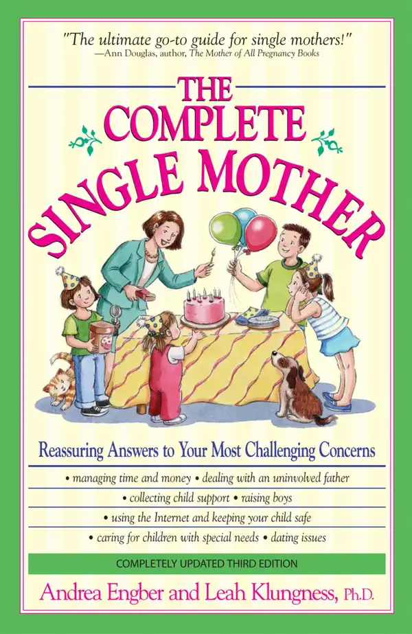 The Complete Single Mother: Reassuring Answers to Your Most Challenging Concerns