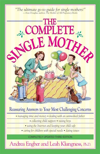The Complete Single Mother: Reassuring Answers to Your Most Challenging Concerns - undefined