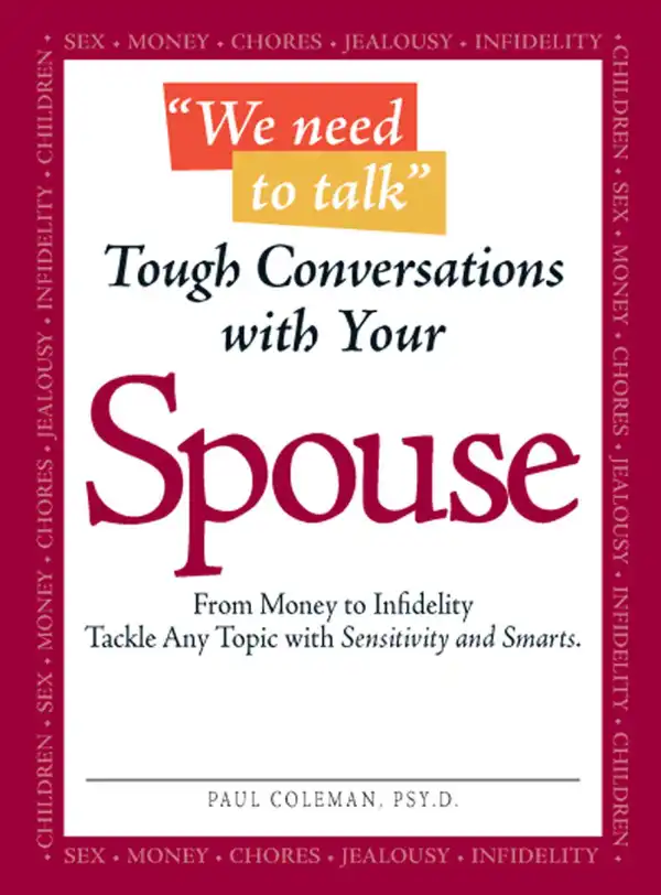 We Need to Talk - Tough Conversations With Your Spouse : From Money to Infidelity Tackle Any Topic with Sensitivity and Smarts