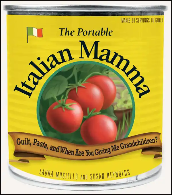 The Portable Italian Mamma: Guilt, Pasta, and When Are You Giving Me Grandchildren?