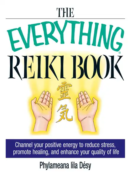 The Everything Reiki Book : Channel Your Positive Energy To Reduce Stress, Promote Healing, And Enhance Your Quality Of Life